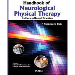 HANDBOOK OF NEUROLOGICAL PHYSICAL THERAPY: EVIDENCE BASED PRACTICE -Raju Ps - 1/ED/2012-jayppe-UNIVERSAL BOOKS