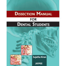 DISSECTION MANUAL FOR DENTAL STUDENTS -Sujatha - 1/ED/2012-jayppe-UNIVERSAL BOOKS