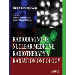 RADIODIAGNOSIS, NUCLEAR MEDICINE, RADIOTHERAPY AND RADIATION ONCOLOGY -Daga-REVISION - 27/01-jayppe-UNIVERSAL BOOKS