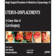 UTERUS-DISPLACEMENTS-15, A.C.A. OF CERVICOPEXY: SINGLE SURGICAL PROCEDURES IN OBS & GYNE -Nagrath-jayppe-UNIVERSAL BOOKS