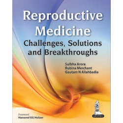 REPRODUCTIVE MEDICINE CHALLENGES , SOLUTIONS AND BREAKTHROUGHS- Arora-jayppe-UNIVERSAL BOOKS