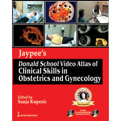 JAYPEE'S DONALD SCHOOL VIDEO ATLAS OF CLINICAL SKILLS IN OBS. & GYNE -Kupesic-jayppe-UNIVERSAL BOOKS
