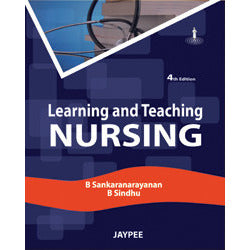 LEARNING AND TEACHING NURSING 4/E -Sankaranarayana-jayppe-UNIVERSAL BOOKS