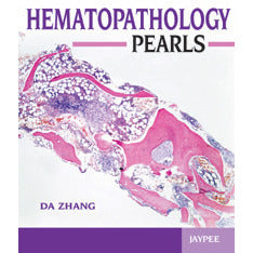 HEMATOPATHOLOGY PEARLS 1/E -Da Zhang-jayppe-UNIVERSAL BOOKS