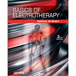 BASICS OF ELECTROTHERAPY 2/E -Khatri-REVISION - 23/01-jayppe-UNIVERSAL BOOKS