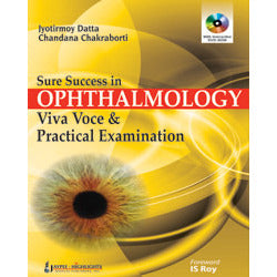 SURE SUCCESS IN OPHTHALMOLOGY VIVA VOCE & PRACTICAL EXAMINATION WITH INTERACTIVE DVD-ROM- Datta-jayppe-UNIVERSAL BOOKS