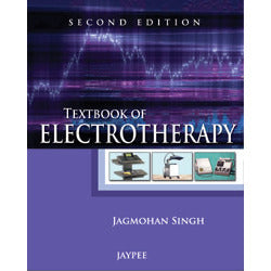 TEXTBOOK OF ELECTROTHERAPY 2/E, 2012 -Singh-REVISION - 26/01-jayppe-UNIVERSAL BOOKS