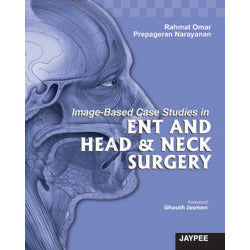 IMAGE-BASED CASE STUDIES IN ENT AND HEAD & NECK SURGERY -Rahmat-UB-2017-jayppe-UNIVERSAL BOOKS