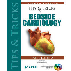 TIPS & TRICKS IN BEDSIDE CARDIOLOGY INCLUDES PHOTO CD ROM - Atul Luthra-REVISION - 25/01-jayppe-UNIVERSAL BOOKS