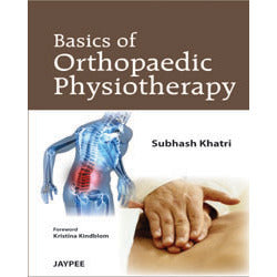 BASICS OF ORTHOPEDIC PHYSIOTHERAPY- Khatri-REVISION - 23/01-jayppe-UNIVERSAL BOOKS