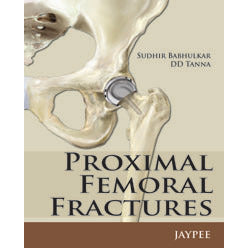 PROXIMAL FEMORAL FRACTURES -Babhulkar-jayppe-UNIVERSAL BOOKS