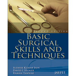 BASIC SURGICAL SKILLS AND TECHNIQUES -Jain-REVISION - 23/01-jayppe-UNIVERSAL BOOKS