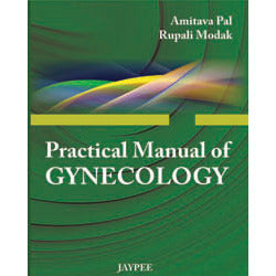 PRACTICAL MANUAL OF GYNECOLOGY -Pal-REVISION - 30/01-jayppe-UNIVERSAL BOOKS
