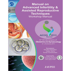 MANUAL OF ADVANCED INFERTILITY & ASSISTED REPRODUCTIVE TECHNIQUES- Pai-jayppe-UNIVERSAL BOOKS