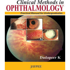 CLINICAL METHODS IN OPHTHALMOLOGY PRACTICAL MANUAL FOR UNDERGRADUATES -Dadapeer-jayppe-UNIVERSAL BOOKS