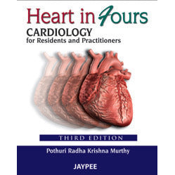 HEART IN FOURS: CARDIOLOGY FOR RESIDENTS AND PRACTITIONERS -Murthy-jayppe-UNIVERSAL BOOKS