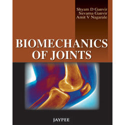 BIOMECHANICS OF JOINTS -Ganvir-jayppe-UNIVERSAL BOOKS