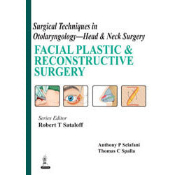 SURGICAL TECHNIQUES IN OTOLARYNGOLOGY HEAD AND NECK SURGERY: FACIAL PLASTIC AND RECONSTRUCTIVE SURGERY -Sataloff-REVISION - 26/01-jayppe-UNIVERSAL BOOKS
