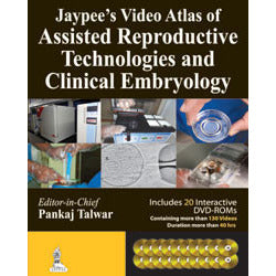 JAYPEE`S VIDEO ATLAS OF ASSISTED TECHNOLOGIES AND CLINICAL EMBRYOLOGY- Talwar-jayppe-UNIVERSAL BOOKS