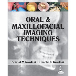 ORAL AND MAXILLOFACIAL IMAGING TECHNIQUES -Rawlani-REVISION - 30/01-jayppe-UNIVERSAL BOOKS