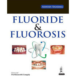 FLUORIDE AND FLUOROSIS -Sharma Ashish-jayppe-UNIVERSAL BOOKS