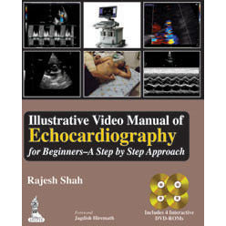 ILLUSTRATIVE VIDEO MANUAL OF ECHOCARDIOGRAPHY FOR BEGINNERS -A STEP BY STEP APPROACH -Shah-jayppe-UNIVERSAL BOOKS