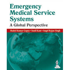 EMERGENCY MEDICAL SERVICE SYSTEMS: A GLOBAL -Gupta-jayppe-UNIVERSAL BOOKS