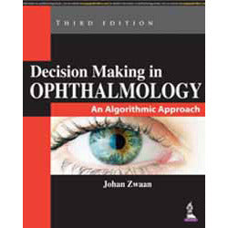 DECISION MAKING IN OPHTHALMOLOGY: AN AIGORITHMIC APPROACH - Zwaan-jayppe-UNIVERSAL BOOKS