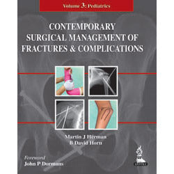 CONTEMPORARY SURGICAL MANAGEMENT OF FRACTURES AND COMPLICATIONS: VOLUME 3: PEDIATRICS -Herman-jayppe-UNIVERSAL BOOKS