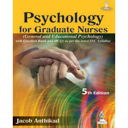 PSYCHOLOGY FOR GRADUATE NURSES, 5/E -Anthikad-jayppe-UNIVERSAL BOOKS