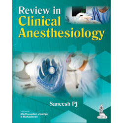 REVIEW IN CLINICAL ANESTHESIOLOGY -Saneesh-jayppe-UNIVERSAL BOOKS