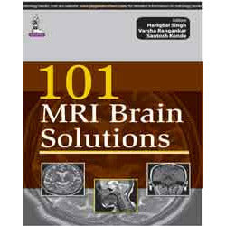 101 MRI BRAIN SOLUTIONS -Singh-REVISION - 27/01-jayppe-UNIVERSAL BOOKS