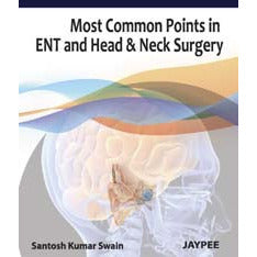 MOST COMMON POINTS IN ENT AND HEAD & NECK SURGERY -Swain-UB-2017-jayppe-UNIVERSAL BOOKS