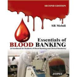 ESSENTIAL OF BLOOD BANKING A HANDBOOK FOR STUDENTS OF BLOOD BANKING AND CLINICAL RESIDENTS -Mehdi-jayppe-UNIVERSAL BOOKS