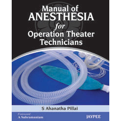 MANUAL OF ANESTHESIA FOR OPERATION THEATHER THECNICICS -Pillai-jayppe-UNIVERSAL BOOKS