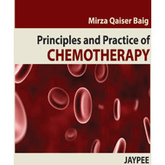 PRINCIPLES AND PRACTICE OF CHEMOTHERAPY, 1/E -Baig-REVISION - 27/01-jayppe-UNIVERSAL BOOKS