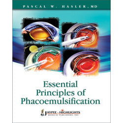 ESSENTIALS OF PRINCIPLES OF PHACOMULSIFICATION - Hasler-jayppe-UNIVERSAL BOOKS