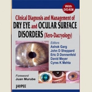 CLINICAL DIAGNOSIS AND MANAGEMENT OF DRY EYE AND OCULAR SURFACE DISORDERS (XERO-DACRYOLOGY) -Garg-jayppe-UNIVERSAL BOOKS