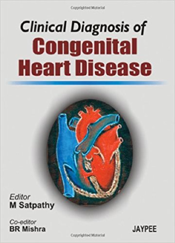 CLINICAL (R) DIAGNOSIS OF CONGENITAL HEART DISEASE -Satpathy-jayppe-UNIVERSAL BOOKS