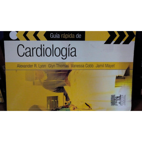 Guia Rapida de Cardiologia - Alexander R. Lyon, Glyn Thomas-ub-Elsevier-UNIVERSAL BOOKS