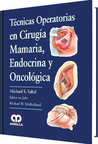 Técnicas Operatorias en Cirugía Mamaria, Endocrina y Oncológica-UNIVERSAL BOOKS-UNIVERSAL BOOKS