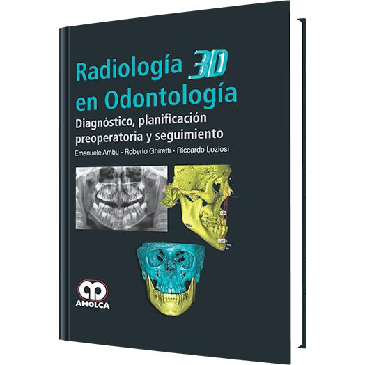 Radiologia 3d en Odontologia Diagnostico Planificacion Preventiva y Seguimiento-amolca-UNIVERSAL BOOKS
