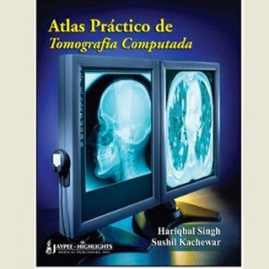 ATLAS PRACTICO DE TOMOGRAFIA COMPUTADA -Singh-REVISION - 23/01-jayppe-UNIVERSAL BOOKS