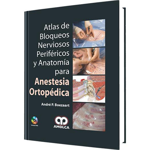 Atlas de Bloqueos Nerviosos Perifericos y Anatomia para Anestesia Ortopedica-REVISION - 20/01-amolca-UNIVERSAL BOOKS