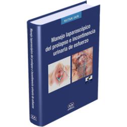 Manejo Laparoscopico del Prolapso e incontinencia Urinaria-amolca-UNIVERSAL BOOKS