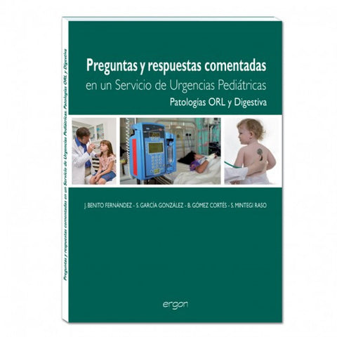 Preguntas y respuestas comentadas en un Servicio de Urgencias Pediatricas. PATOLOGIAS ORL Y DIGESTIVA-ergon-UNIVERSAL BOOKS