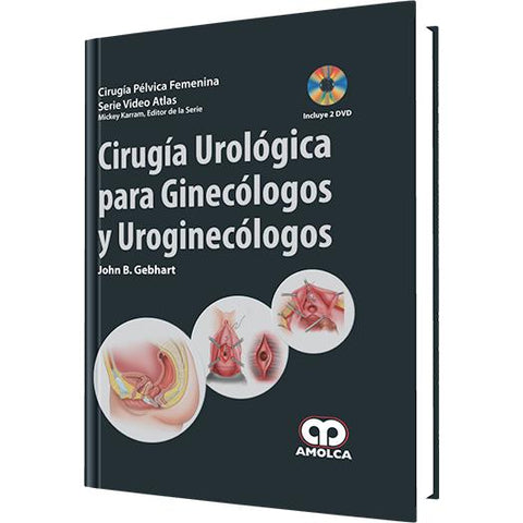 Cirugia Urologica Para Ginecologos y Uroginecologos-amolca-UNIVERSAL BOOKS