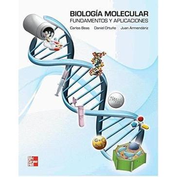 Biología Molecular Fundamentos y Aplicaciones - Beas-REVISION - 23/01-mcgraw hill-UNIVERSAL BOOKS
