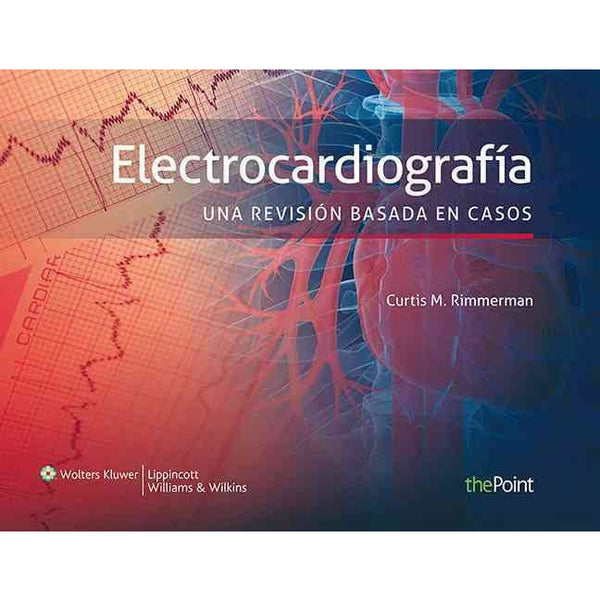 Electrocardiografia. Una revision basada en casos-lww-UNIVERSAL BOOKS