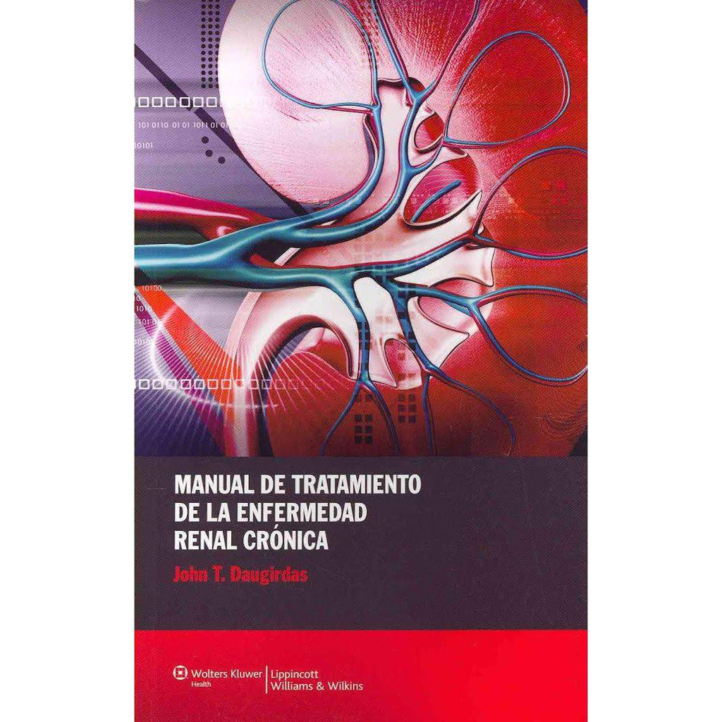 Manual de tratamiento de la enfermedad renal cronica-lww-UNIVERSAL BOOKS
